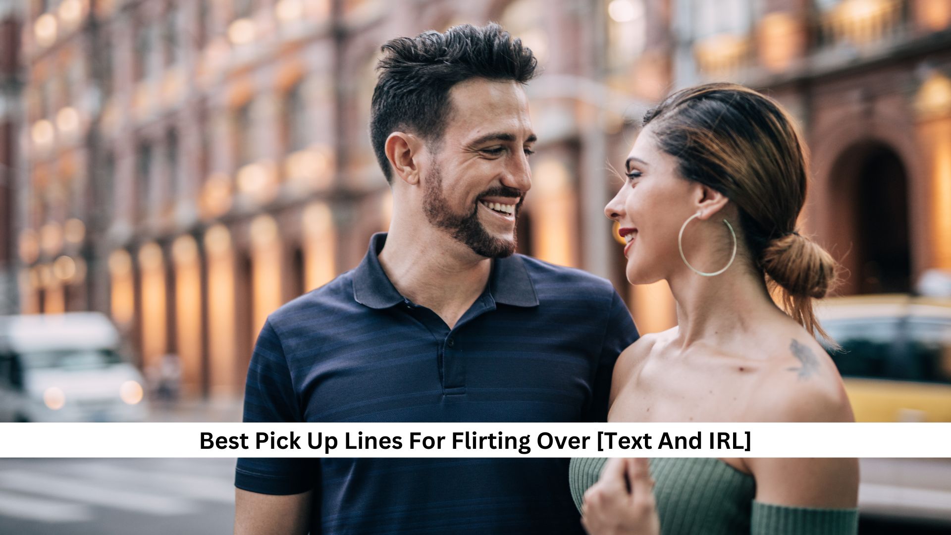 120+ Best Pick Up Lines For Flirting Over [Text And IRL]