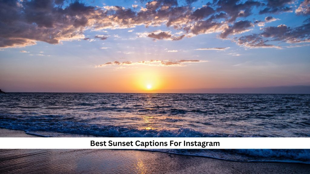 Sunset over ocean with clouds, waves gently reaching the shore. Perfect for Instagram captions and scenic inspiration.