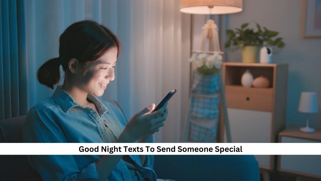 Woman smiling at night, reading phone messages; Good Night Texts To Send Someone Special displayed.