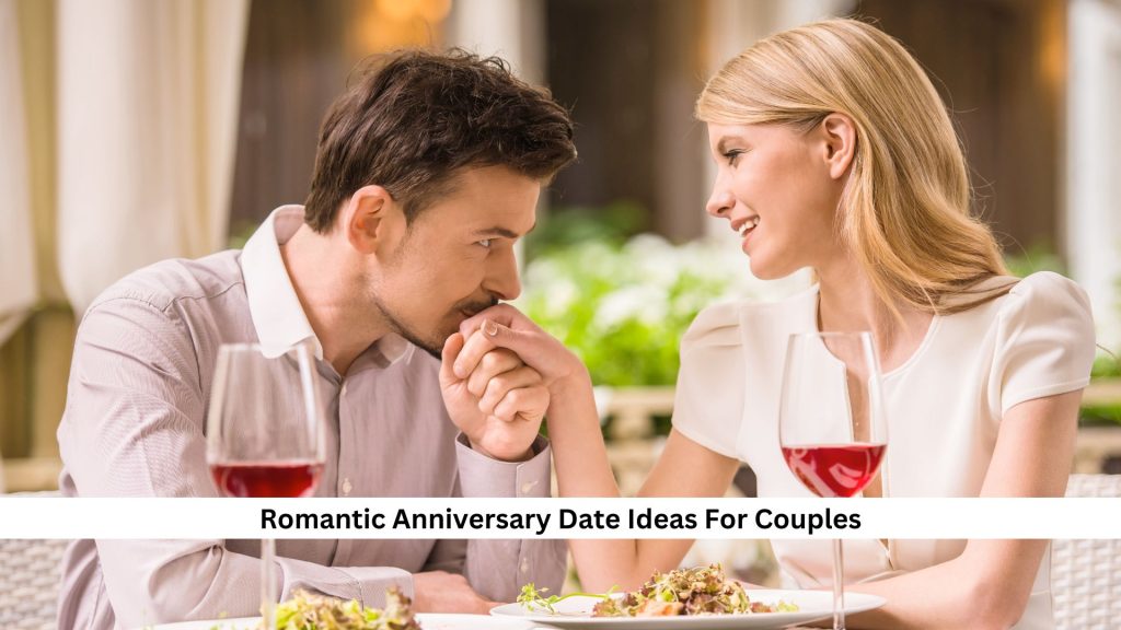 24 Romantic Anniversary Date Ideas For Couples