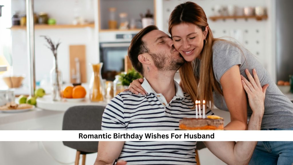 222+ Romantic Birthday Wishes For Husband [Ultimate Collection]