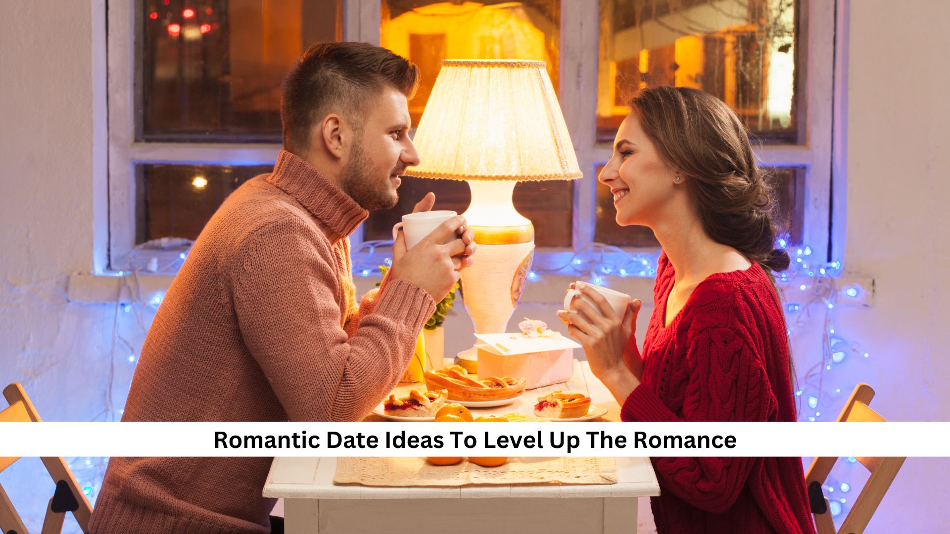 111+ Romantic Date Ideas To Level Up The Romance [Newest Collection 2024]