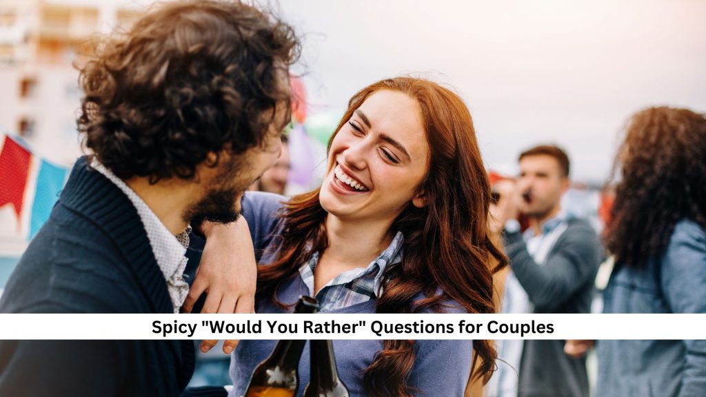 Couple laughing together at a party, holding drinks, with Spicy Would You Rather Questions for Couples text overlay.