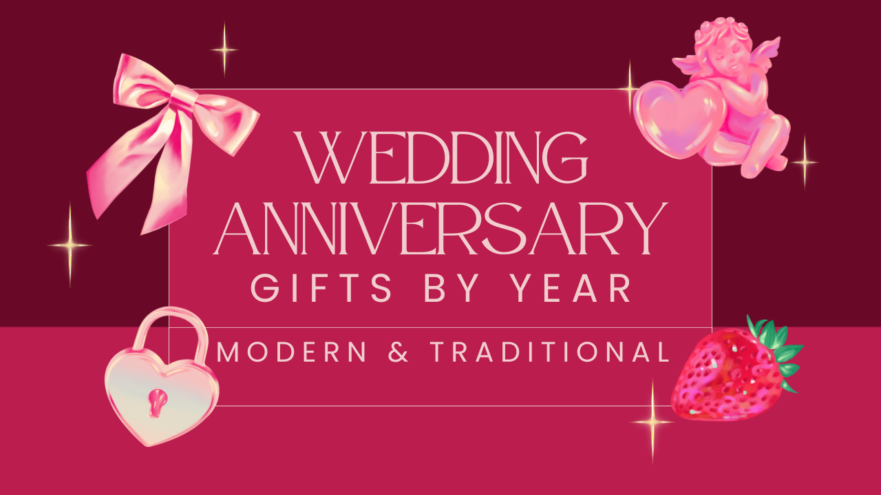 Wedding Anniversary Gifts By Year: Traditional to Modern Gift Ideas