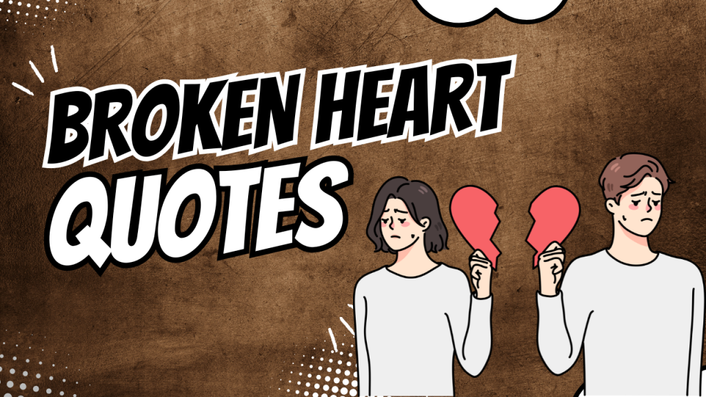 115+ Broken Heart Quotes to Help You Heal [Ultimate Collection]