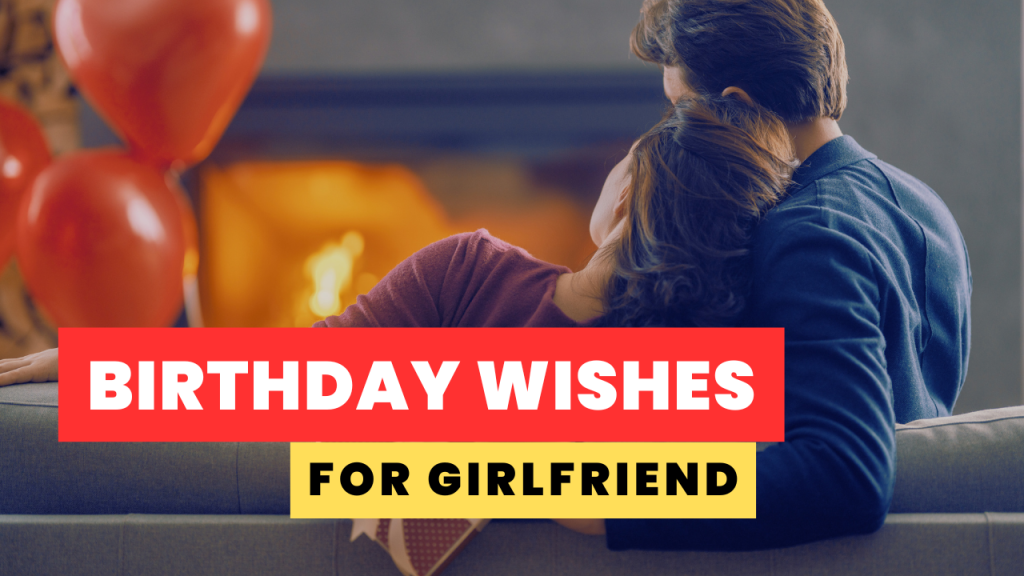 140+ Sweetest Birthday Wishes for Your Girlfriend [Ultimate Collection]