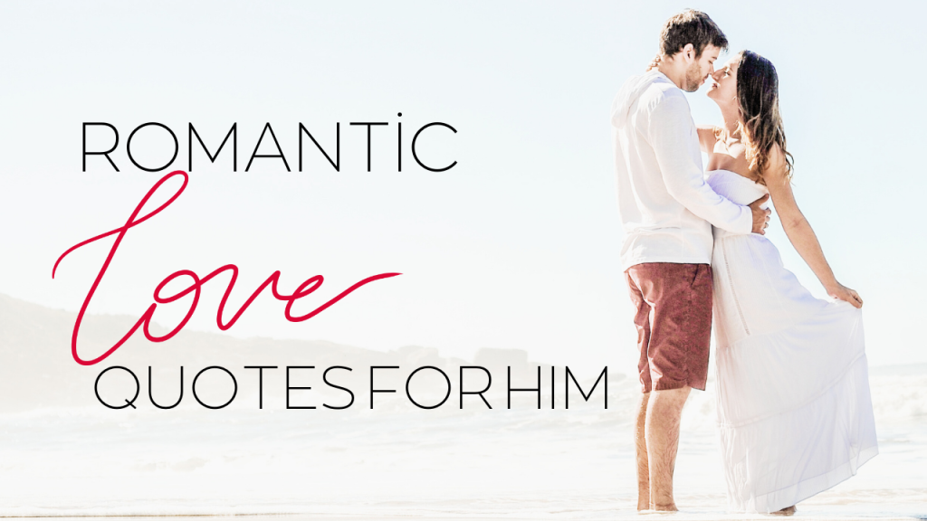 165+ Cute & Romantic Love Quotes for Him [Ultimate Collection]