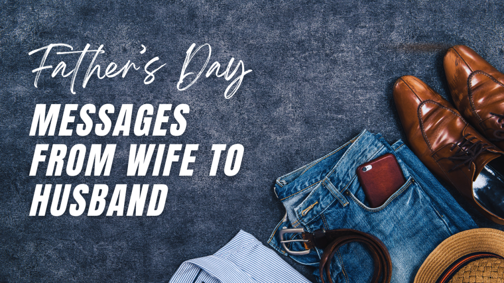 65 Heartfelt Father's Day Messages From Wife to Husband [Ultimate Collection]