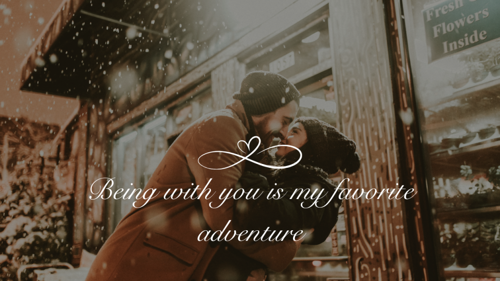 Being with you is my favorite adventure