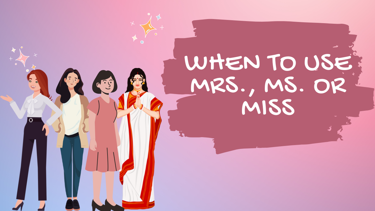 When to Use Mrs., Ms. or Miss: Here’s Everything You Need to Know